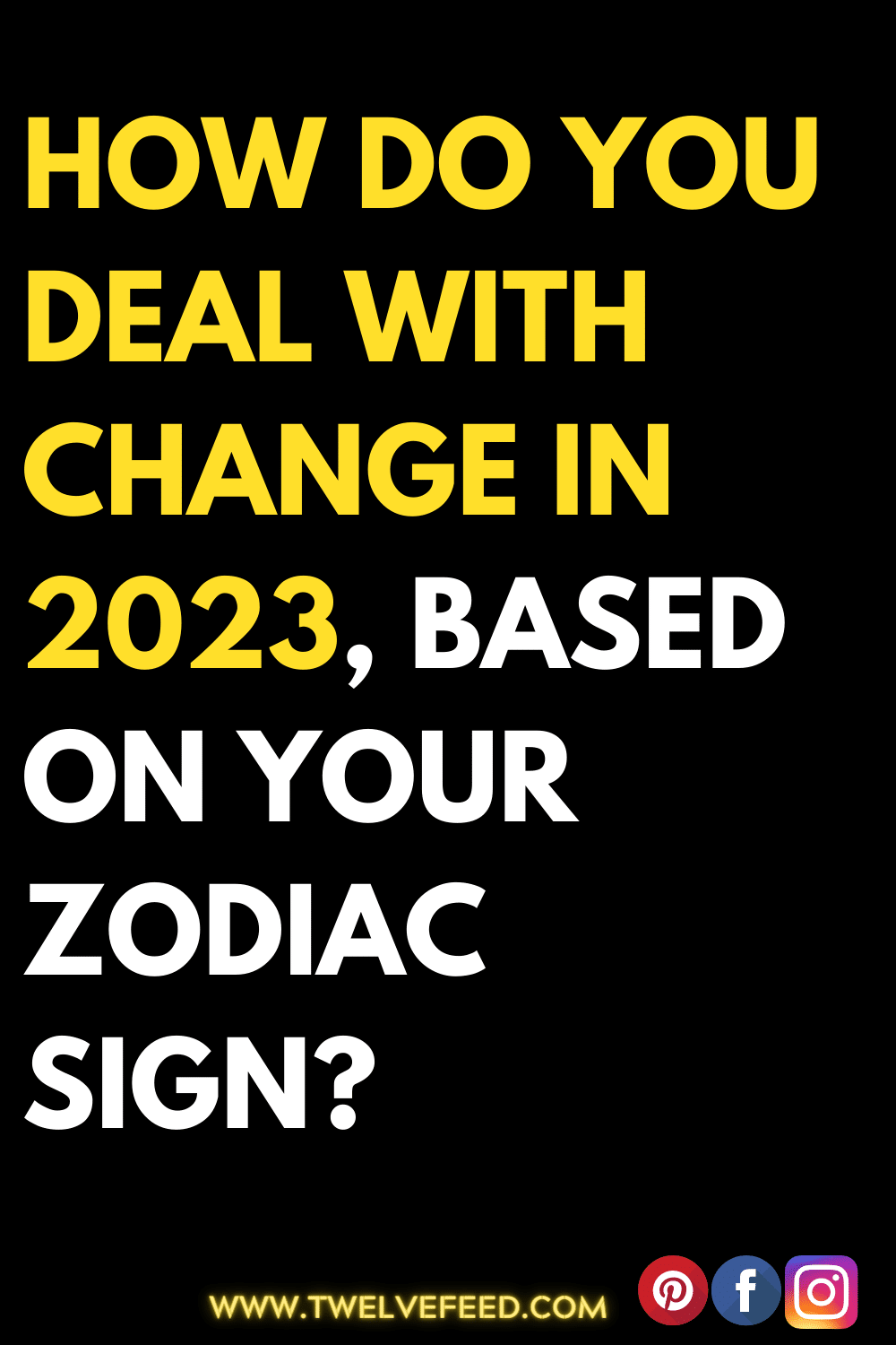 How Do You Deal With Change In 2023, Based On Your Zodiac Sign? – The ...
