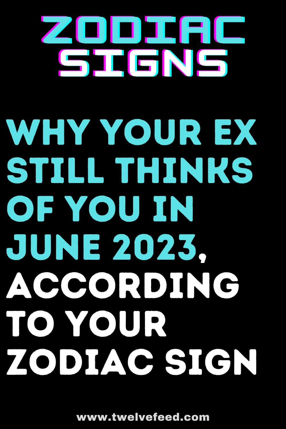 Why Your Ex Still Thinks Of You In June 2023, According To Your Zodiac ...