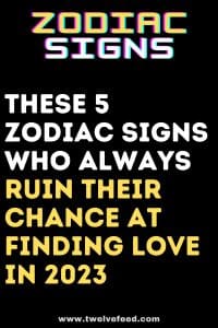 These 5 Zodiac Signs Who Always Ruin Their Chance At Finding Love In ...