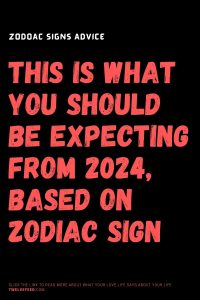 This Is What You Should Be Expecting From 2024, Based On Zodiac Sign ...